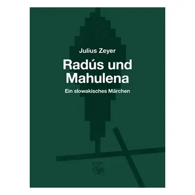 Radús und Mahulena - Ein slowakisches Märchen - Julius Zeyer