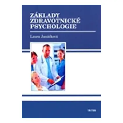 Základy zdravotnické psychologie - Laura Janáčková