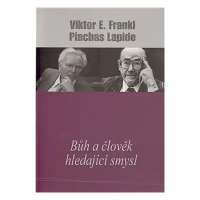 Bůh a člověk hledající smysl - Viktor Emanuel Frankl