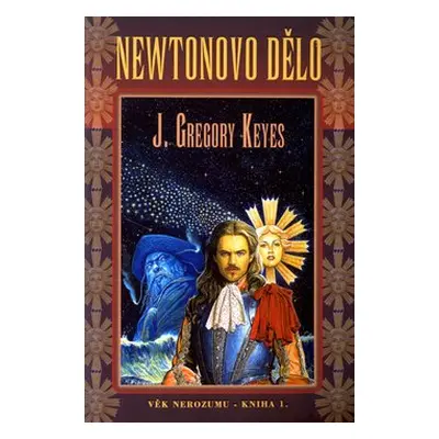 Newtonovo dělo - Věk nerozumu - kniha 1. - Gregory John Keyes