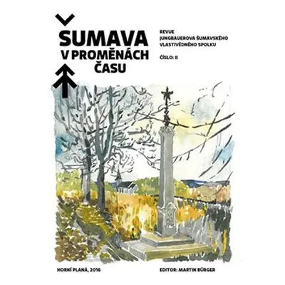 Šumava v proměnách času II. - Martin Bürger