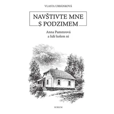 Navštivte mne s podzimem - Anna Pammrová a lidé kolem ní - Pavel Adamec