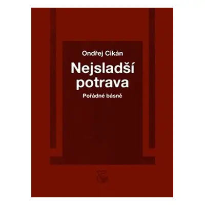 Nejsladší potrava - Pořádné básně - Ondřej Cikán