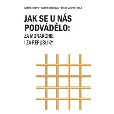 Jak se u nás podvádělo za monarchie i za republiky - Marie Jílková