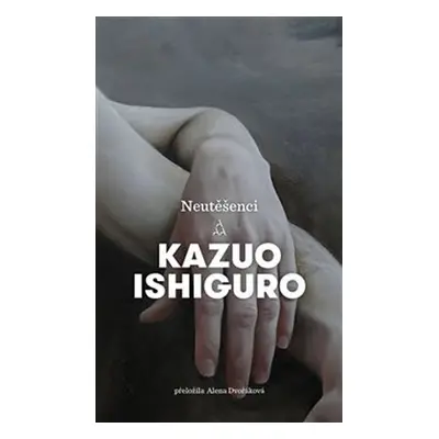 Neutěšenci - Kazuo Ishiguro