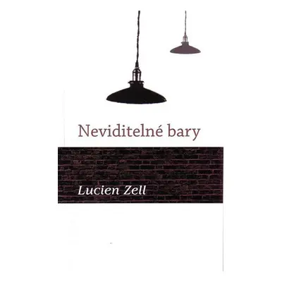 Neviditelné bary - Lucien Zell