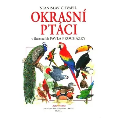 Okrasní ptáci v ilustracích Pavla Procházky - Stanislav Chvapil