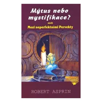 Mýtus nebo mystifikace? aneb Mezi neperfektními Pervekty - Robert Asprin