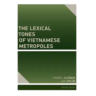 The Lexical Tones of Vietnamese Metropoles - Ondřej Slówik