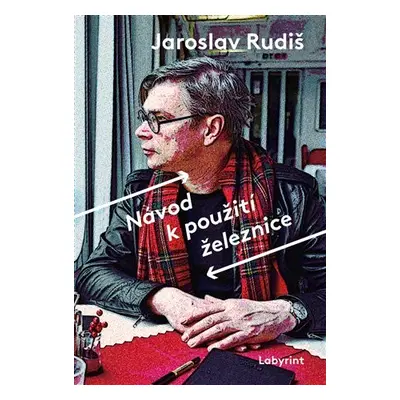 Návod k použití železnice - Jaroslav Rudiš