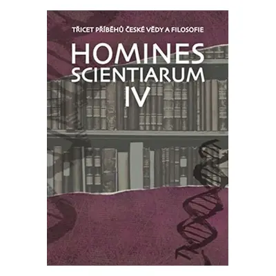 Homines scientiarum IV - Třicet příběhů české vědy a filosofie + DVD - Dominika Grygarová