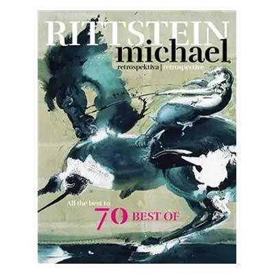 Retrospektiva / Retrospective - All the Best to 70 Best of - Michael Rittstein