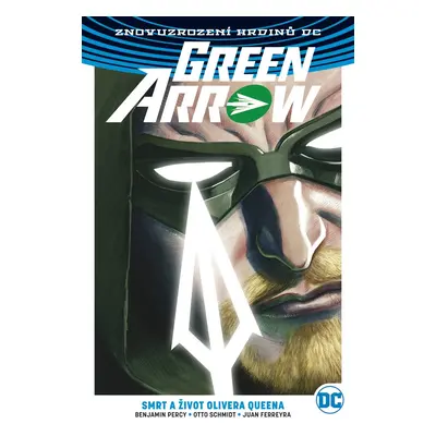 Green Arrow 1: Smrt a život Olivera Queena (váz.) - Benjamin Percy