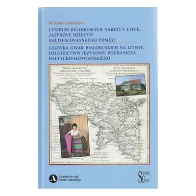 Lexikum běloruských nářečí v Litvě. Jazykové dědictví balto-slovanského pomezí / Leksyka gwar bi