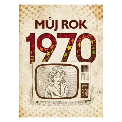 Můj rok 1970, 2. vydání - Jarmila Frejtichová