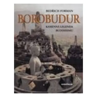 Borobudur – kamenná legenda buddhismu - Bedřich Forman