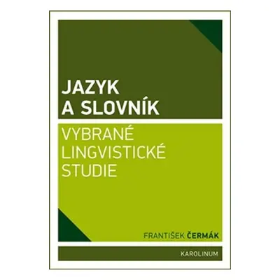 Jazyk a slovník - Vybrané lingvistické studie - František Čermák