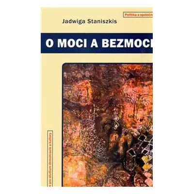 O moci a bezmoci - Jadwiga Staniszkis