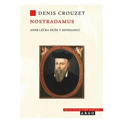 Nostradamus - Léčba duše v renesanci - Denis Crouzet