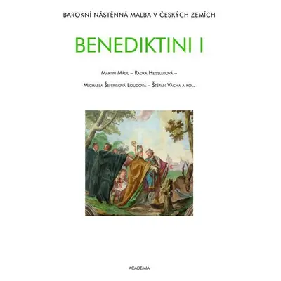 Benediktini - Barokní nástěnná malba v českých zemích - Martin Mádl