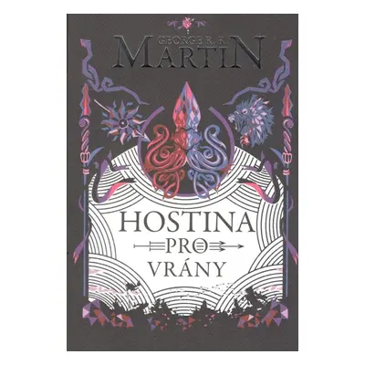 Hostina pro vrány, 1. vydání - George Raymond Richard Martin