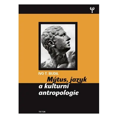 Mýtus, jazyk a kulturní antropologie - Ivo T. Budil