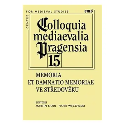 Memoria et damnatio memoriae ve středověku - Martin Nodl