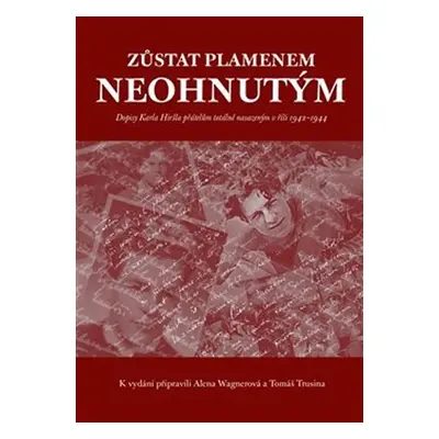 Zůstat plamenem neohnutým… - Karel Hiršl