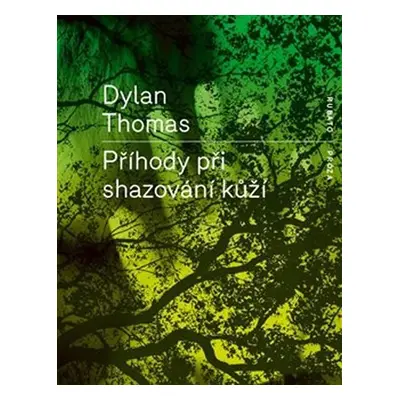 Příhody při shazování kůží - Dylan Thomas