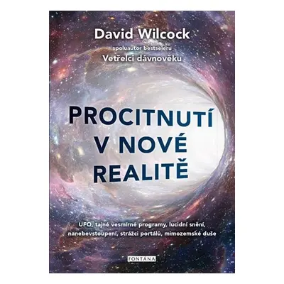 Procitnutí v nové realitě 1. díl - UFO, tajné vesmírné programy, lucidní snění, nanebevstoupení,