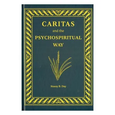 Caritas and the Psychospiritual Way - Stacey B. Day