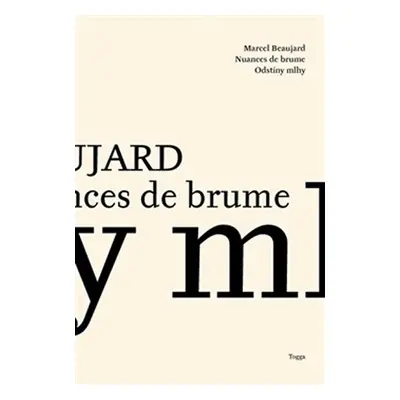 Odstíny mlhy / Nuances de Brume - Básně / Poemes 2007–2013 - Marcel Beaujard