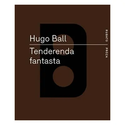 Tenderenda fantasta - Hugo Ball