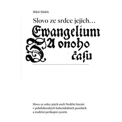 Slovo ze srdce jejich... Evangelium onoho času - Miloš Sládek