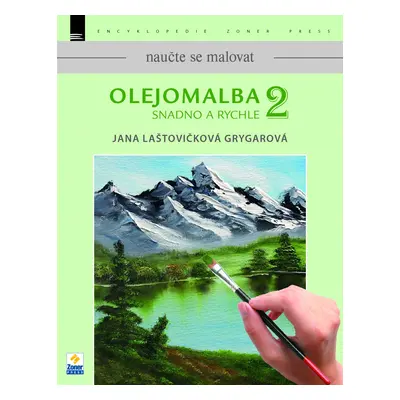 Olejomalba snadno a rychle 2 - Naučte se malovat - Jana Laštovičková Grygarová