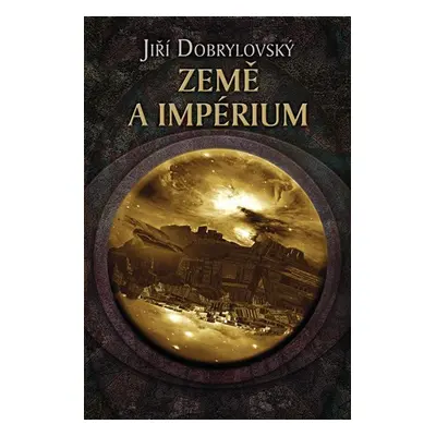 Země a impérium - Jiří Dobrylovský