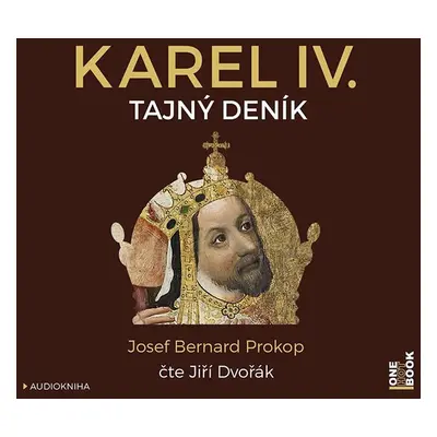 Karel IV. - Tajný deník - 2 CDmp3 (Čte Jiří Dvořák) - Josef Bernard Prokop