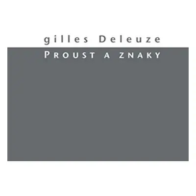 Proust a znaky - Gilles Deleuze