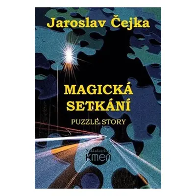 Magická setkání aneb Puzzle story - Jaroslav Čejka