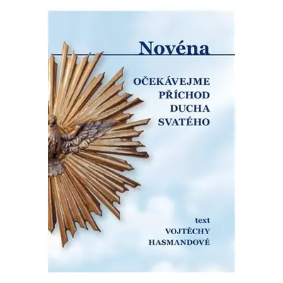 Novéna - Očekávejme příchod Ducha Svatého - Vojtěcha Hasmandová