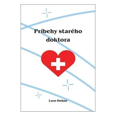 Príbehy starého doktora - Laco Duhan