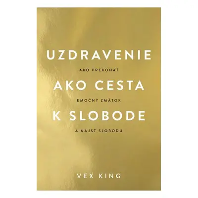 Uzdravenie ako cesta k slobode - Vex King