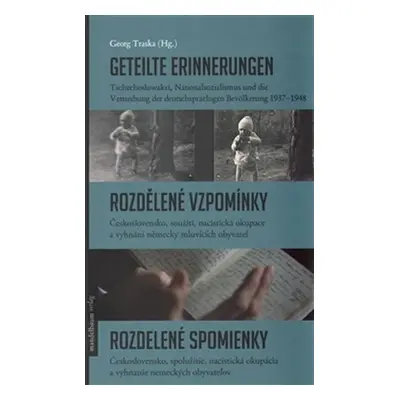 Geteilte Erinnerungen / Rozdělené vzpomínky / Rozdelené spomienky - Georg Traska