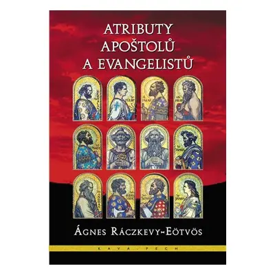 Atributy apoštolů a evangelistů - Ágnes Ráczkevy-Eötvös