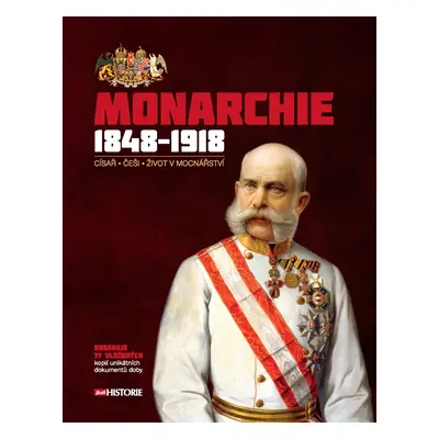 Monarchie 1848-1918 - Císař, Češi, Život v mocnářství - Lucie Jahodářová