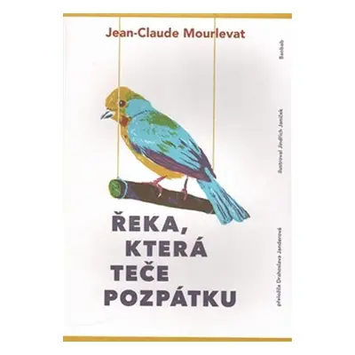 Řeka, která teče pozpátku - Jean-Claude Mourlevat