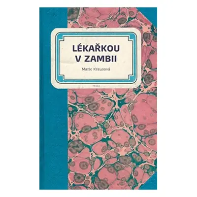 Lékařkou v Zambii - Marie Krausová