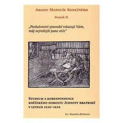 Archiv Matouše Konečného II - Studium a korespondence kněžského dorostu Jednoty bratrské v letec