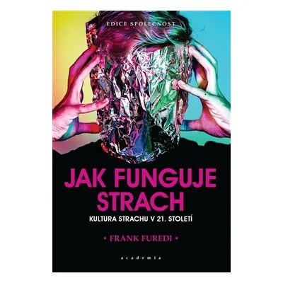 Jak funguje strach - Kultura strachu v 21. století - Frank Furedi