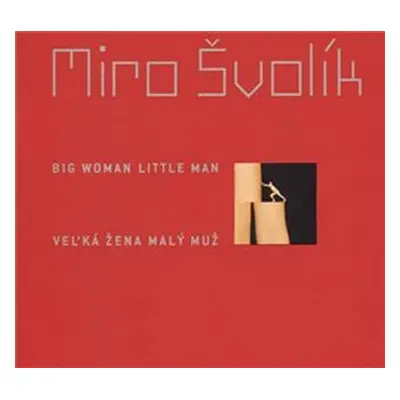 Veľká žena malý muž/ Big Woman Little Man - Miro Švolík